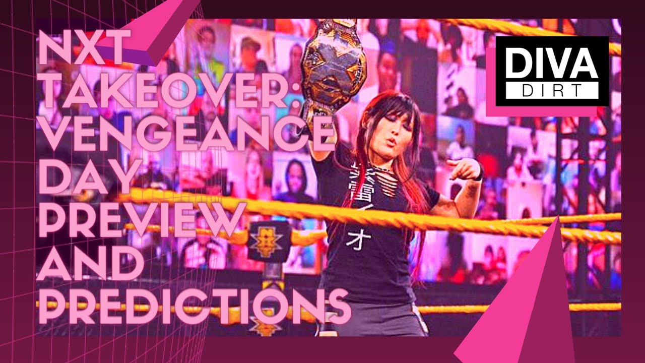 NXT TakeOver Vengeance Day preview and predictions Diva Dirt